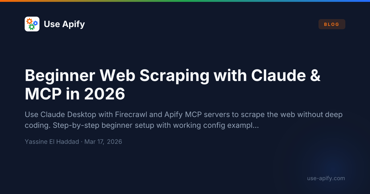 Beginner Web Scraping with Claude & MCP in 2026 | Use Apify