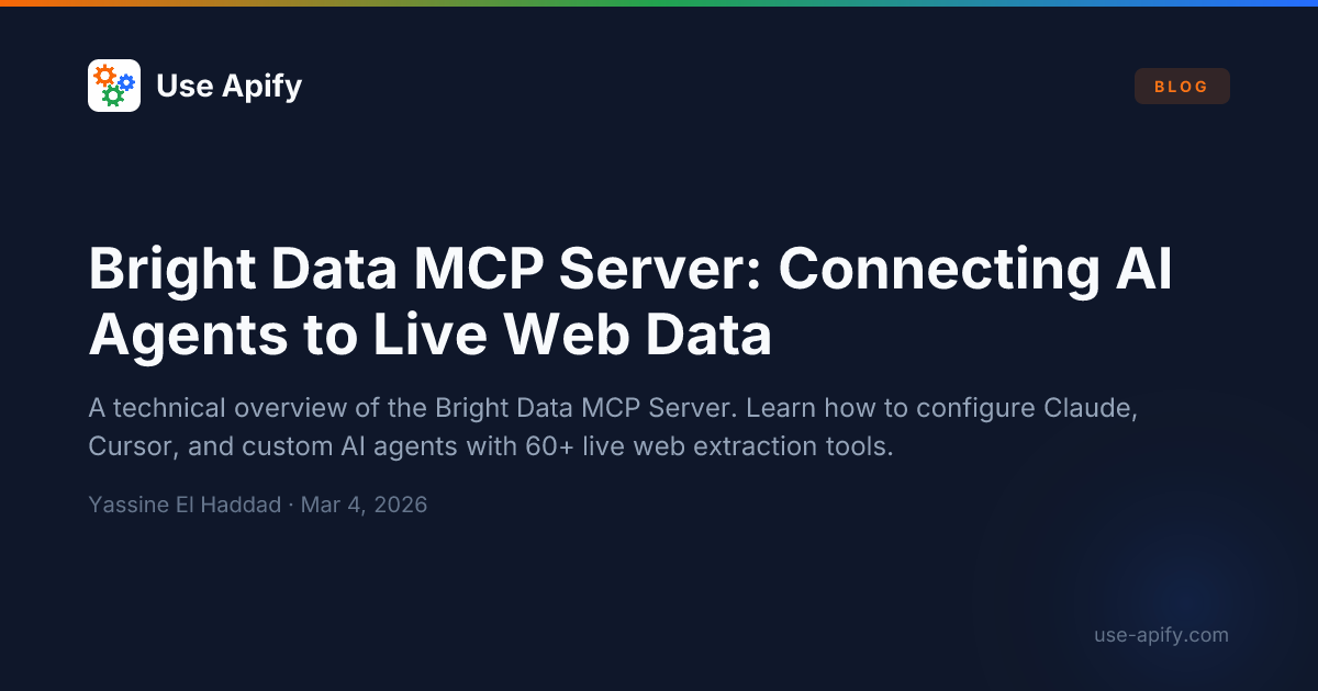 Bright Data MCP Server: Connecting AI Agents to Live Web Data | Use Apify