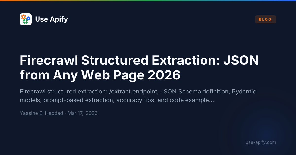 Json Fire Loop Download Firecrawl Structured Extraction: JSON from Any Web Page 2026 | Use Apify