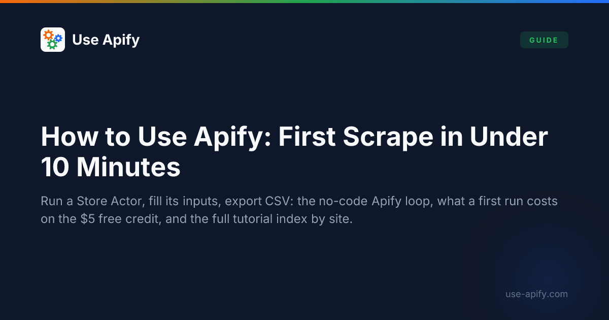 How to Use Apify: No-Code Tutorials Hub (2026) | Use Apify