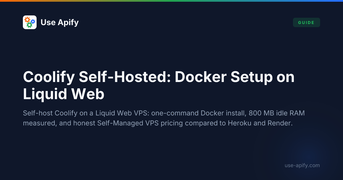 Self-Host Coolify on Liquid Web: Docker Setup Guide (2026) | Use Apify